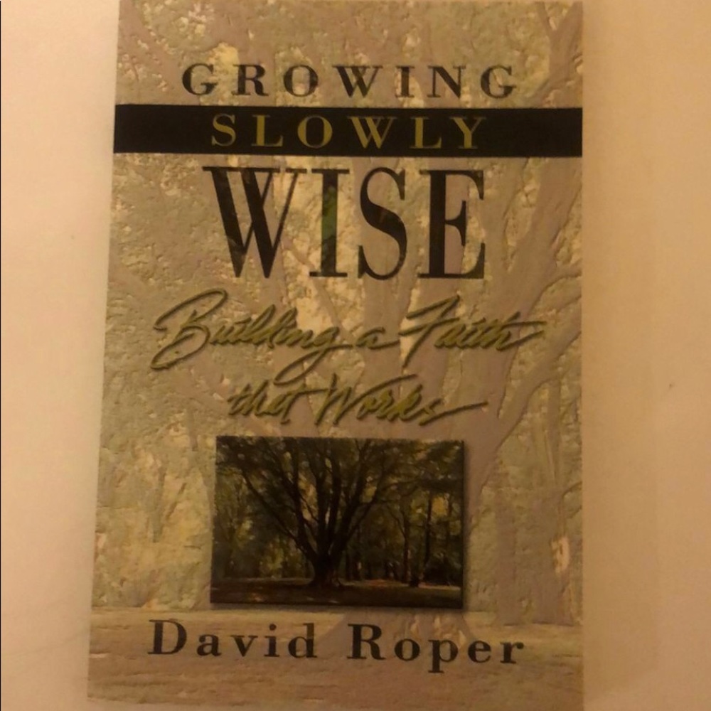 NEW Book Growing Slowly Wise: Building a Faith That Works by David Roper